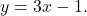y=3x-1.