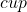 cup