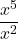 \displaystyle\frac{x^5}{x^2}