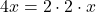 4x= 2 \cdot 2\cdot x