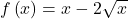 f\left(x\right)=x-2\sqrt{x}
