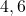 \left{4,6\right}