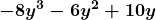 \displaystyle\boldsymbol{-8y^3-6y^2+10y}