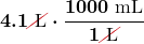 $\displaystyle\boldsymbol{ 4.1 \Ccancel[myred1]{\text{ L}} \cdot \frac{1000 \text{ mL}}{1 \Ccancel[myred1]{\text{ L}}}}$
