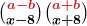 \boldsymbol{\binom{{\color{myred1}a-b}}{x-8}\binom{{\color{myred1}a+b}}{x+8}}