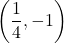 \displaystyle\left(\frac{1}{4},-1\right)