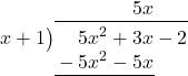 \polylongdiv[stage=3]{5{x}^{2}+3x-2}{x+1}