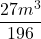 \displaystyle \frac{27m^3}{196}