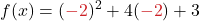 \displaystyle  f(x) = ({\color{myred1}-2})^2 + 4({\color{myred1}-2}) + 3