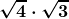 \boldsymbol{\displaystyle \sqrt{4}\cdot \sqrt{3}} 