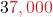 \displaystyle 3{\color{myred1}{7,000}}