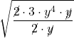 \displaystyle \sqrt{\frac{\Ccancel{2}\cdot 3\cdot y^4 \cdot \Ccancel{y}}{\Ccancel{2} \cdot \Ccancel{y}} 