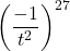 {\left(\dfrac{-1}{{t}^{2}}\right)}^{27}