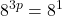 \displaystyle 8^{3p} = 8^1