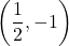 \displaystyle\left(\frac{1}{2}, -1\right)