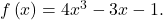 f\left(x\right)=4{x}^{3}-3x-1.