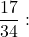 \dfrac{17}{34}: