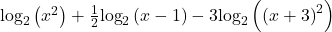 {\text{log}}_{2}\left({x}^{2}\right)+\frac{1}{2}{\text{log}}_{2}\left(x-1\right)-3{\text{log}}_{2}\left({\left(x+3\right)}^{2}\right)