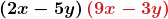 \displaystyle\boldsymbol{\left(2x-5y\right)\textcolor{myred1}{\left(9x-3y\right)}}