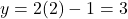 y=2(2)-1=3