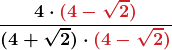 \boldsymbol{\displaystyle \frac{4 \cdot {\color{myred1} (4 -\sqrt{2})}}{(4 + \sqrt{2})\cdot {\color{myred1} (4 -\sqrt{2})}}}