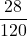 \displaystyle\frac{28} {120}
