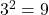 {3}^{2}=9