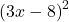 {\left(3x-8\right)}^{2}
