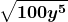 \boldsymbol{\displaystyle \sqrt{100y^5}} 