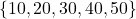 \{10,20,30,40,50\}