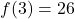 \displaystyle f(3) = 26