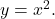 y={x}^{2}.