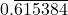 0.\overline{615384}