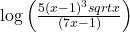 \text{log}\left(\frac{5{\left(x-1\right)}^{3}sqrt{x}}{\left(7x-1\right)}\right)
