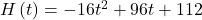 H\left(t\right)=-16{t}^{2}+96t+112