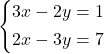 \systeme*{3x -2y = 1, 2x -3y = 7}