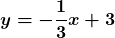 \displaystyle\boldsymbol{y = -\frac{1}{3}x + 3}