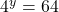 {4}^{y}=64