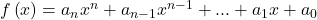 f\left(x\right)={a}_{n}{x}^{n}+{a}_{n-1}{x}^{n-1}+...+{a}_{1}x+{a}_{0}