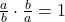 Rendered by QuickLaTeX.com \frac{a}{b} \cdot \frac{b}{a} = 1