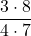 \displaystyle−\frac{3 \cdot 8}{4 \cdot 7}