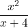 \displaystyle\frac{x^2} {x + 4}