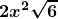 \boldsymbol{\displaystyle 2x^2\sqrt{6}}