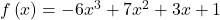 f\left(x\right)=-6{x}^{3}+7{x}^{2}+3x+1