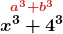 \displaystyle\boldsymbol{\stackrel{\textcolor{myred1}{a^3+b^3}}{x^3+4^3}}