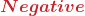 \displaystyle\textcolor{myred1}{\text{\boldsymbol{Negative}}}