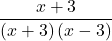 \displaystyle \frac{x+3}{\left(x+3\right)\left(x-3\right)} 