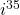 {i}^{35}