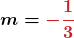 \displaystyle\boldsymbol{m = {\color{myred1}{-\frac{1}{3}}}}