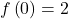 f\left(0\right)=2